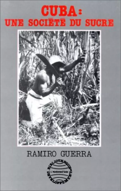 Cuba : une société du sucre - Ramiro Guerra - Editions L'Harmattan