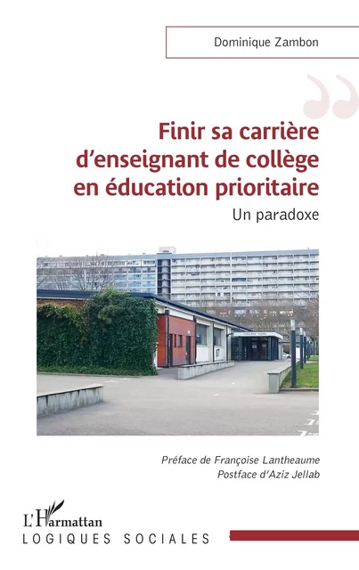 Finir sa carrière d'enseignant de collège en éducation prioritaire - Dominique Zambon - Editions L'Harmattan