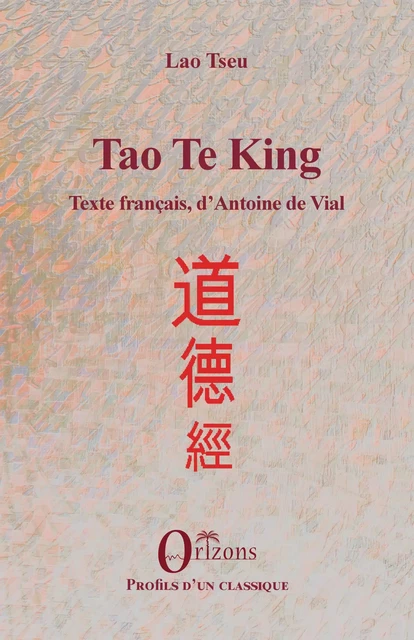 Tao Te King -  De vial antoine - Editions Orizons