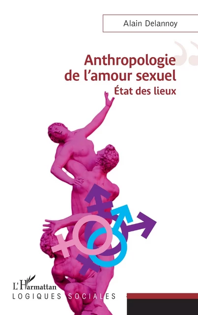 Anthropologie de l'amour sexuel - Alain Delannoy - Editions L'Harmattan