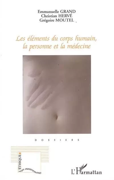 Les éléments du corps humain, la personne et la médecine - Christian Hervé, Grégoire Moutel, Emmanuelle Grand - Editions L'Harmattan