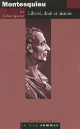 Montesquieu. Liberté, droit et histoire