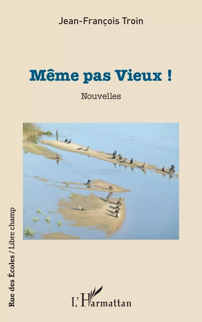 Même pas Vieux ! - Jean-Francois Troin - Editions L'Harmattan