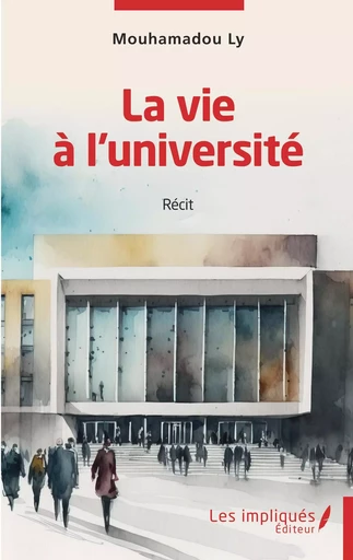 La vie à l'université - Mouhamadou Ly - Les Impliqués