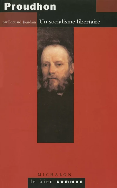 Proudhon. Un socialisme libertaire - Édouard Jourdain - Michalon