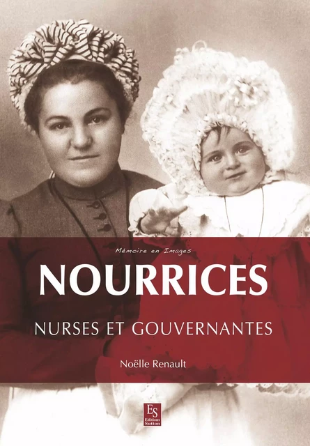 Nourrices, nurses et gouvernantes -  - Editions Sutton