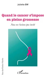 Quand le cancer s'impose en pleine grossesse