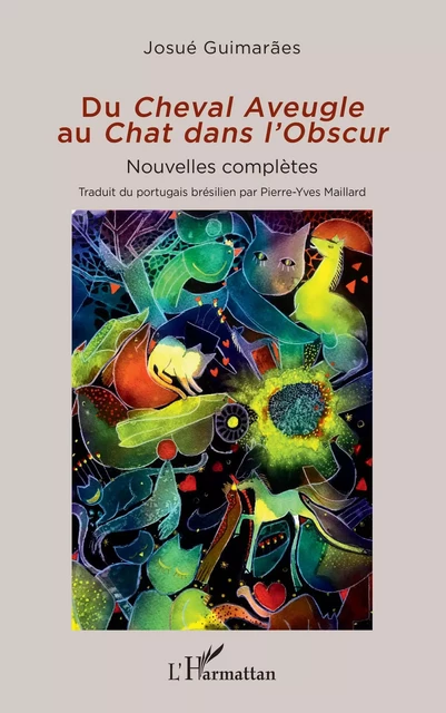 Du <i>Cheval Aveugle</i> au <i>Chat dans l'Obscur</i> - Josué Guimarães - Editions L'Harmattan