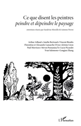 Ce que disent les peintres <i>peindre et dépeindre le paysage</i>