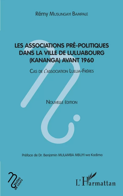 Les associatios pré-politiques dans la ville de Luluabourg (Kananga) avant 1960 - Rémy Musungayi Bampale - Editions L'Harmattan