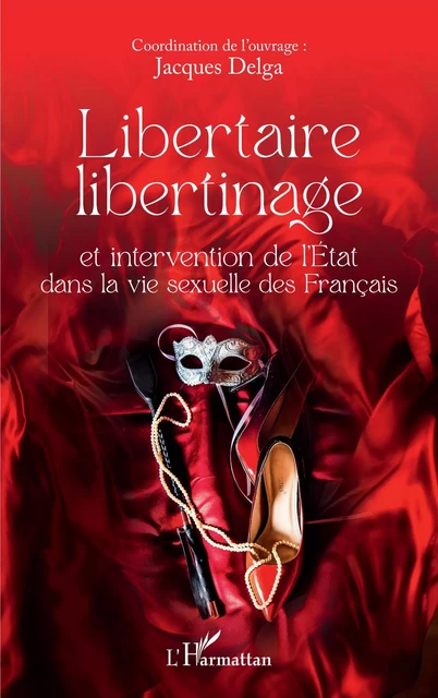 Libertaire libertinage et intervention de l'Etat dans la vie sexuelle des Français -  - Editions L'Harmattan