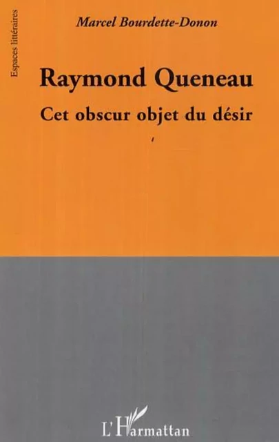 Raymond Queneau -  Bourdette donon marcel - Editions L'Harmattan