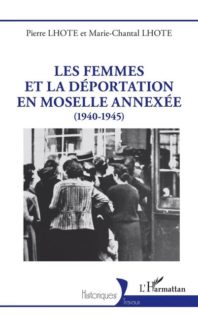 Les femmes et la déportation en Moselle annexée - Pierre Lhote, Marie-Chantal Lhote - Editions L'Harmattan