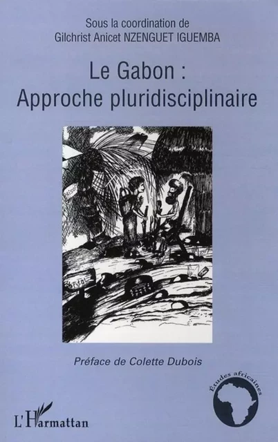 Le Gabon : approche pluridisciplinaire - Gilchrist Anicet Nzenguet Iguemba - Editions L'Harmattan