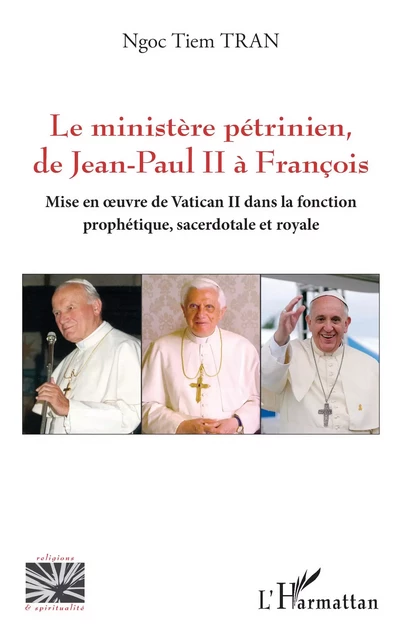 Le ministère pétrinien, de Jean-Paul II à François - Ngoc Tiem Tran - Editions L'Harmattan