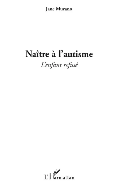 Naître à l'autisme - Jane Murano - Editions L'Harmattan