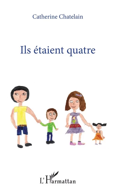 Ils étaient quatre - Catherine Chatelain - Editions L'Harmattan