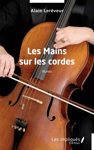 Les Mains sur les cordes - Alain Lerêveur - Les Impliqués