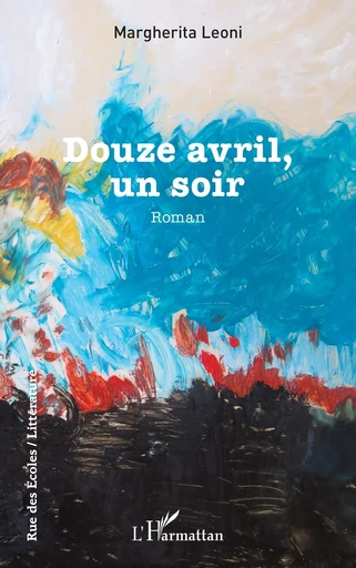 Douze avril, un soir - Margherita Leoni - Editions L'Harmattan