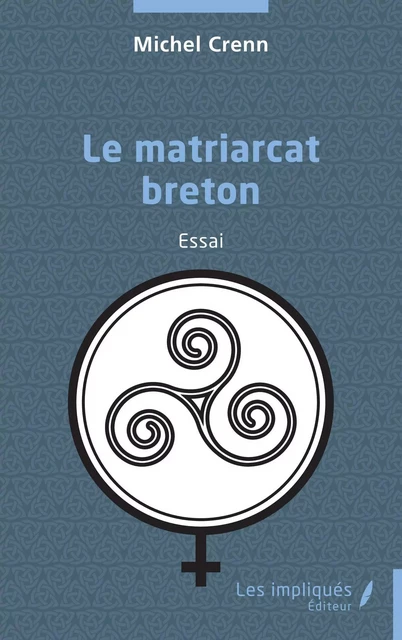 Le matriarcat breton - Michel Crenn - Les Impliqués