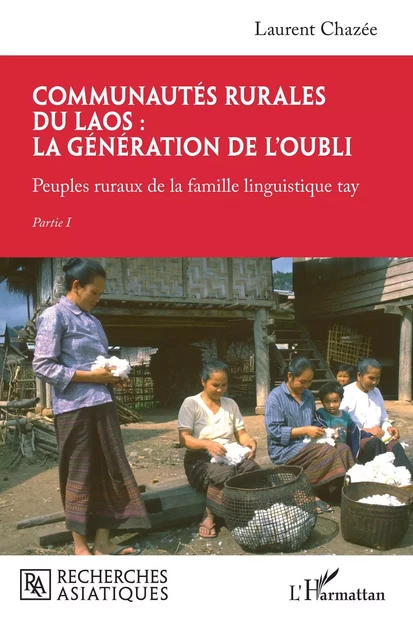 Communautés rurales du Laos : la génération de l'oubli - Laurent Chazée - Editions L'Harmattan