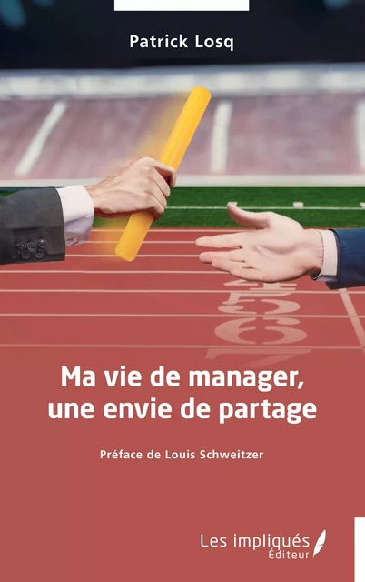 Ma vie de manager, une envie de partage - Patrick Losq - Les Impliqués