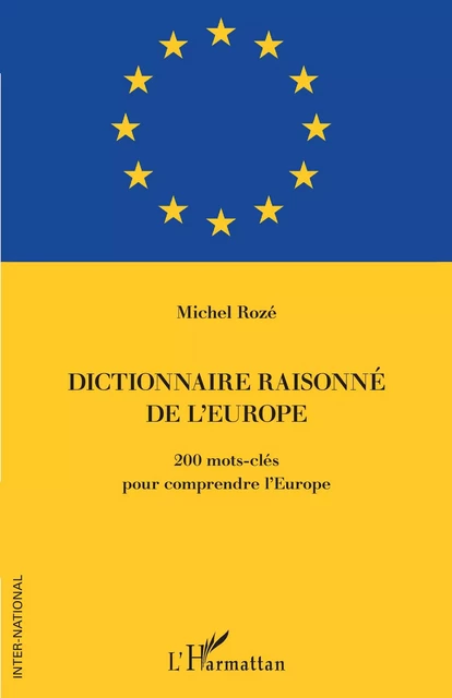 Dictionnaire raisonné de l'Europe - Michel Rozé - Editions L'Harmattan