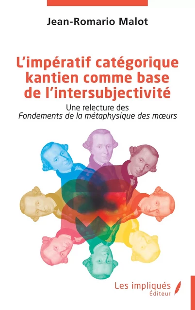 L’impératif catégorique kantien comme base de l’intersubjectivité - Jean-Romario MALOT - Les Impliqués