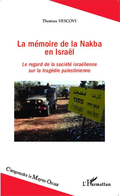 La mémoire de la Nakba en Israël - Thomas Vescovi - Editions L'Harmattan