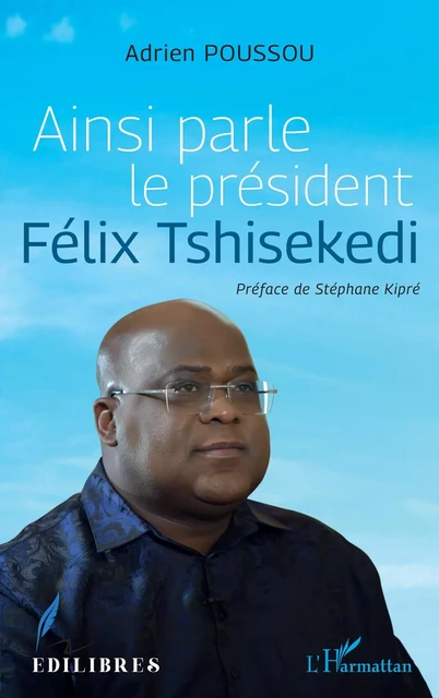 Ainsi parle le président Félix Tshisekedi - Adrien Poussou - Editions L'Harmattan