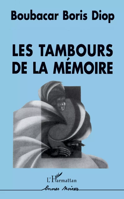 Les tambours de la mémoire - Boubacar Boris Diop - Harmattan Sénégal