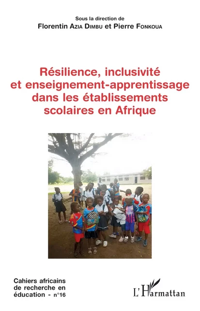 Résilience, inclusivité  et enseignement-apprentissage dans les établissements scolaires en Afrique - Pierre Fonkoua, Florentin Azia Dimbu - Editions L'Harmattan