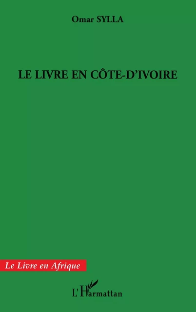 Le livre en Côte d'Ivoire - Omar Sylla - Editions L'Harmattan