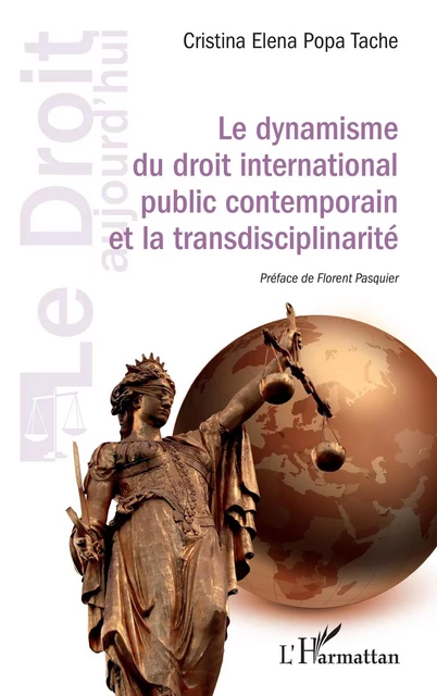 Le dynamisme du droit international public contemporain et la transdisciplinarité - Cristina Elena Popa Tache - Editions L'Harmattan