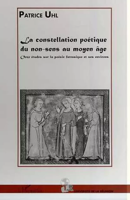 LA CONSTELLATION POETIQUE DU NON-SENS AU MOYEN ÂGE - Patrice Uhl - Editions L'Harmattan