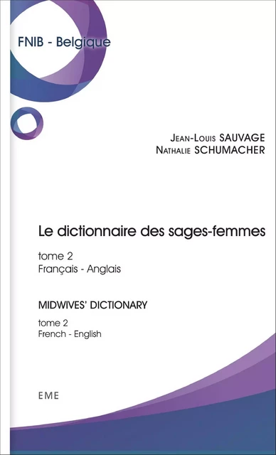 Dictionnaire des sages-femmes (Tome 2) -  Sauvage jean-louis,  Schumacher nathalie - EME Editions