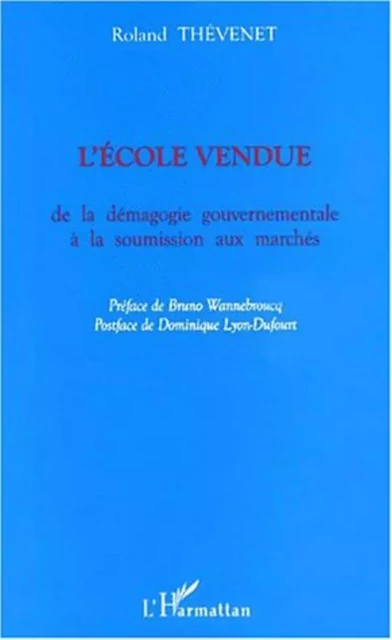 L'ÉCOLE VENDUE - Roland Thévenet - Editions L'Harmattan