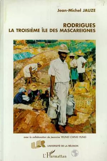 Rodrigues la troisieme île de Mascareignes - Jean-Michel Jauze - Editions L'Harmattan