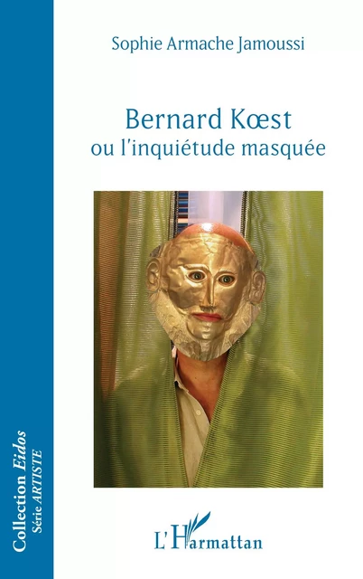 Bernard Koest ou l'inquiétude masquée - Sophie Armache Jamoussi - Editions L'Harmattan