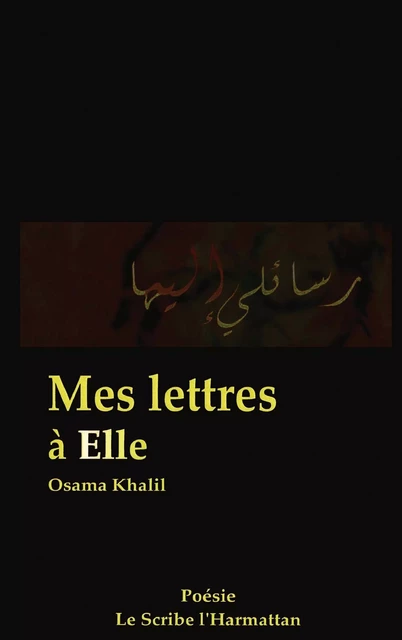 Mes lettres à Elle - Osama Khalil - Editions L'Harmattan