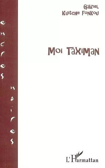 MOI TAXIMAN - Gabriel Kuitche Fonkou - Editions L'Harmattan