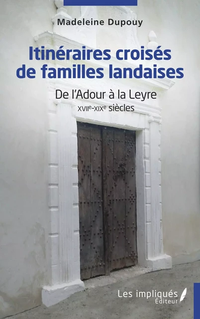 Itinéraires croisés de familles landaises - Madeleine Dupouy - Les Impliqués