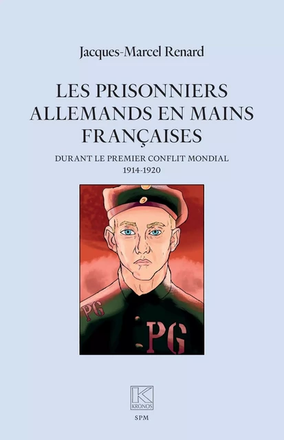 Les prisonniers allemands en mains françaises - Jacques Marcel Renard - SPM