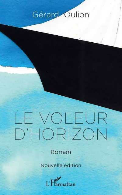 Le voleur d'horizon - Gérard Oulion - Editions L'Harmattan