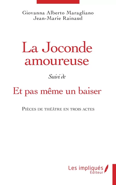 La Joconde amoureuse suivi de Et  pas même un baiser - Giovanna Alberto Maragnano, Jean-Marie Rainaud - Les Impliqués