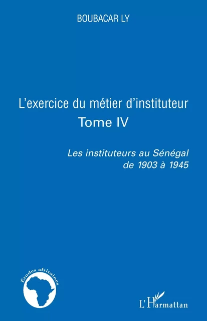 L'exercice du métier d'instituteur - Boubacar Ly - Editions L'Harmattan