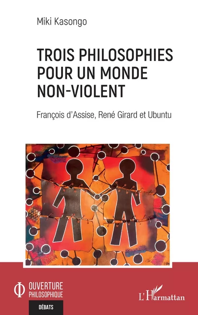 Trois philosophies pour un monde non-violent - Jean Marie Miki Kasongo - Editions L'Harmattan