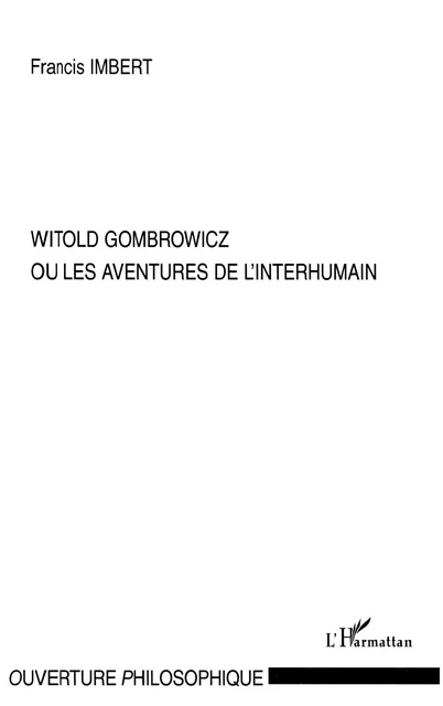 Witold Gombrowicz ou les aventures de l'interhumain - Françis Imbert - Editions L'Harmattan