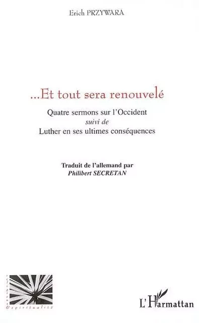 Et tout sera renouvelé - Erich Przywara, Philibert Secretan - Editions L'Harmattan