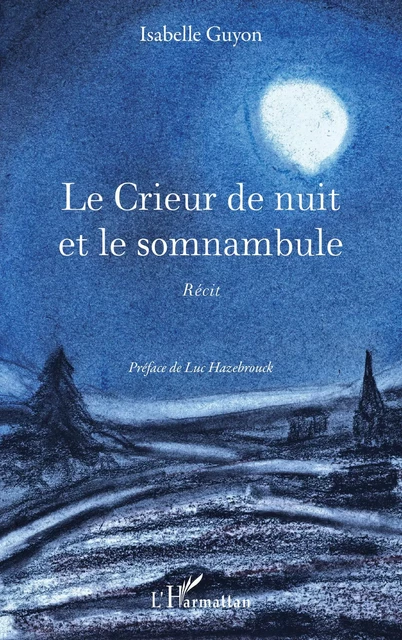 Le Crieur de nuit et le somnambule - Isabelle Guyon - Editions L'Harmattan